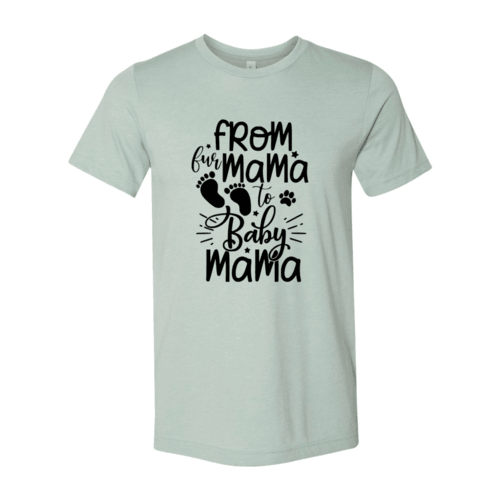 DT0152 From Fur Mama To Baby Mama Shirt - VirtuousWares:Global