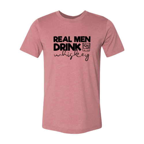 DT0182 Real Men Drink Whiskey Shirt - VirtuousWares:Global