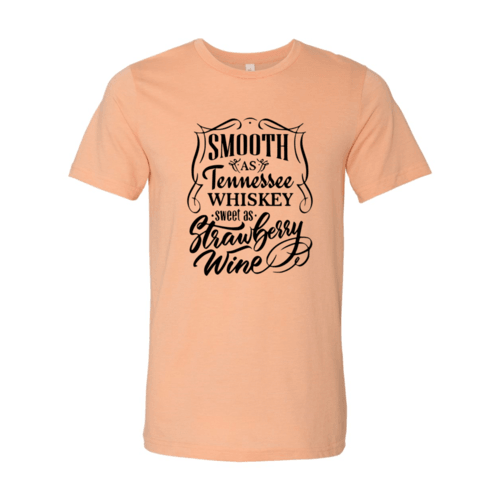 DT0241 Smooth As Tennessee Whiskey Sweet As Shirt - VirtuousWares:Global