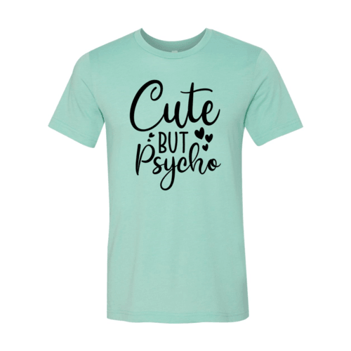 DT0597 Cute But Psycho Shirt - VirtuousWares:Global