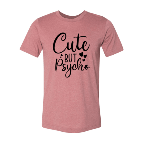 DT0597 Cute But Psycho Shirt - VirtuousWares:Global