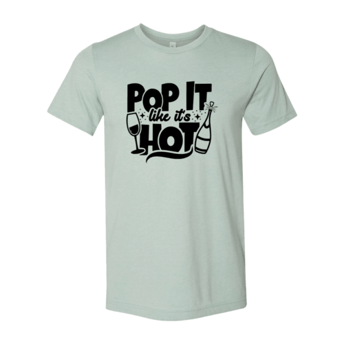 DT0862 Pop It Like Its Hot Shirt - VirtuousWares:Global