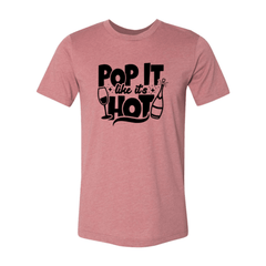 DT0862 Pop It Like Its Hot Shirt - VirtuousWares:Global