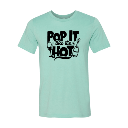 DT0862 Pop It Like Its Hot Shirt - VirtuousWares:Global