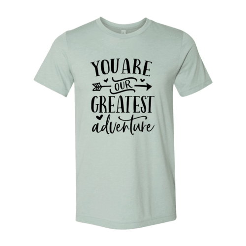 DT0903 You Are Our Greatest Adventure Shirt - VirtuousWares:Global