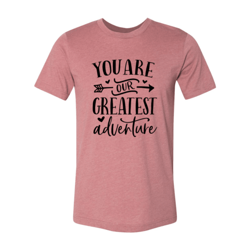 DT0903 You Are Our Greatest Adventure Shirt - VirtuousWares:Global