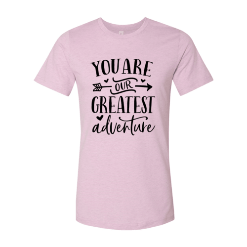 DT0903 You Are Our Greatest Adventure Shirt - VirtuousWares:Global