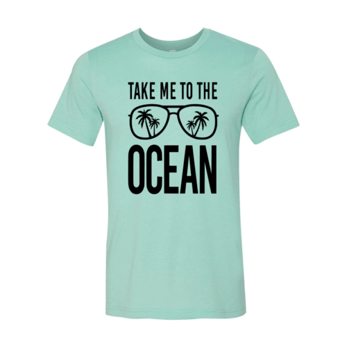 DT0974 Take Me To The Ocean Shirt - VirtuousWares:Global