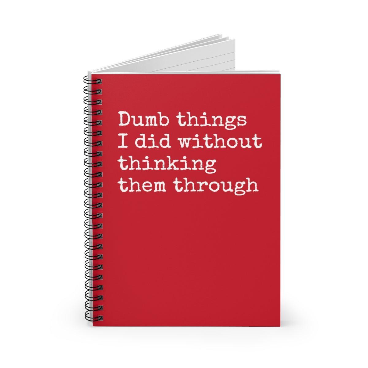 Dumb things I did without thinking them through Funny Notebook - VirtuousWares:Global