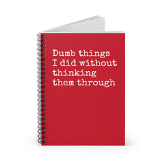 Dumb things I did without thinking them through Funny Notebook - VirtuousWares:Global