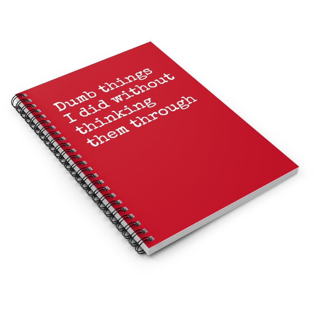 Dumb things I did without thinking them through Funny Notebook - VirtuousWares:Global