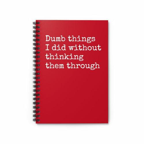 Dumb things I did without thinking them through Funny Notebook - VirtuousWares:Global