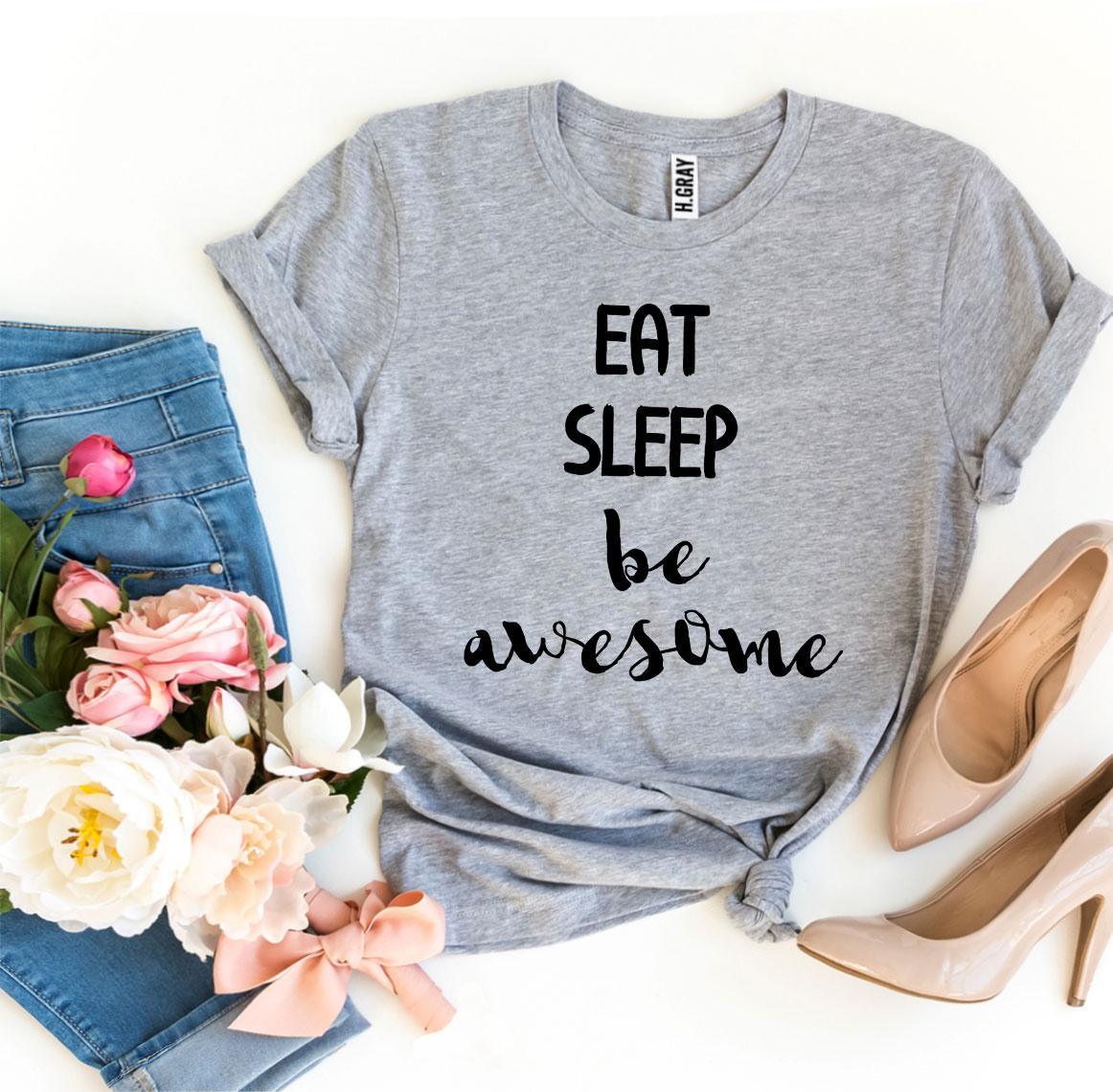 Eat Sleep Be Awesome T-shirt - VirtuousWares:Global