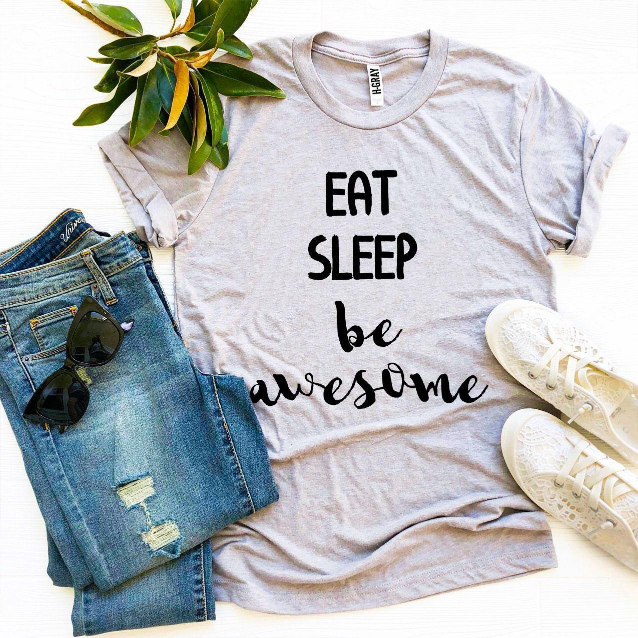 Eat Sleep Be Awesome T-shirt - VirtuousWares:Global