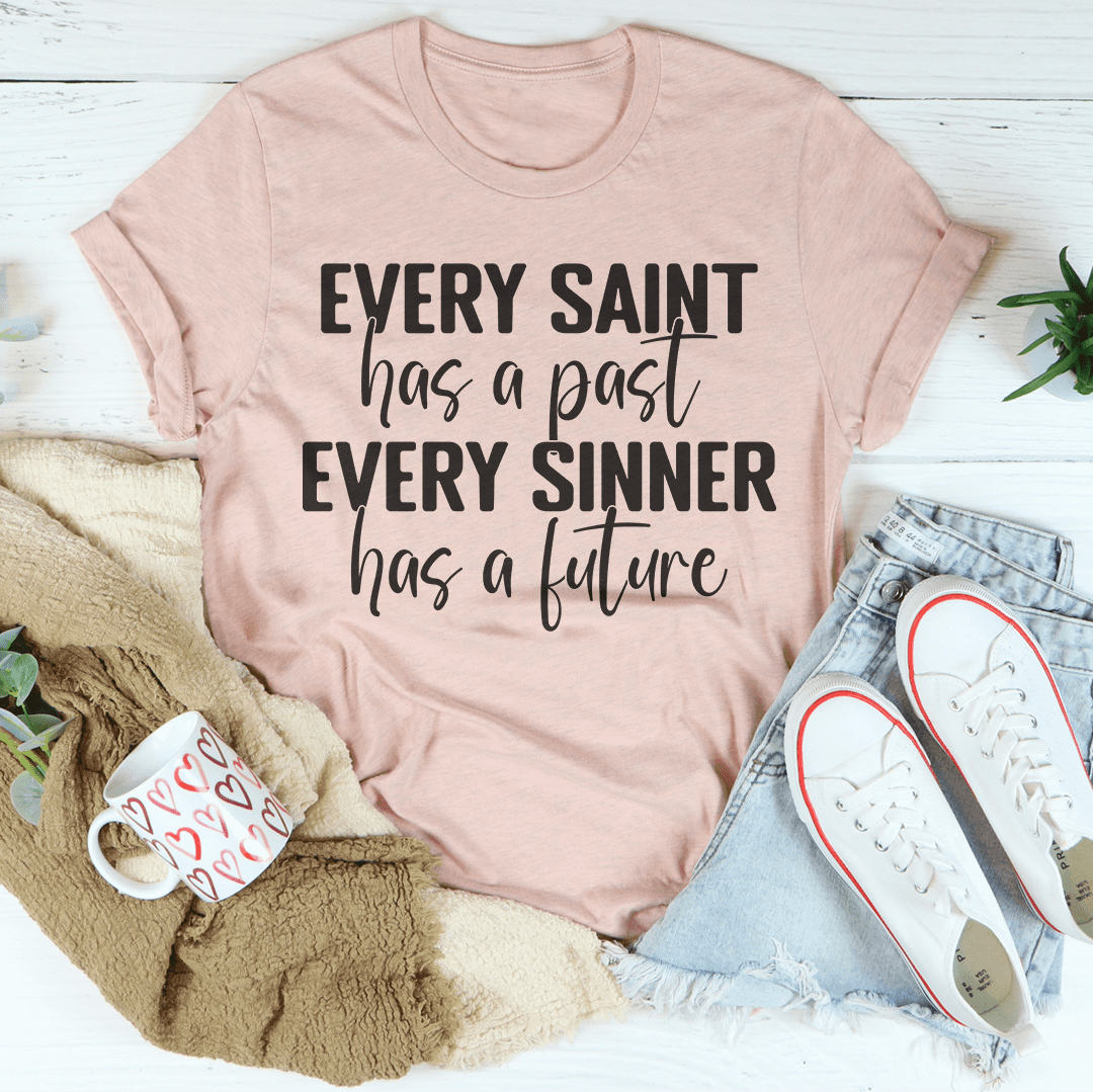 Every Saint Has A Past Every Sinner Has A Future T-Shirt - VirtuousWares:Global