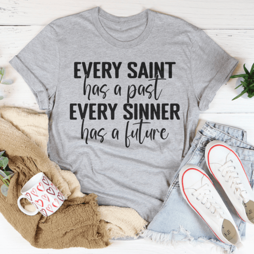 Every Saint Has A Past Every Sinner Has A Future T-Shirt - VirtuousWares:Global