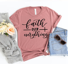 Faith Over Everything T-shirt - VirtuousWares:Global