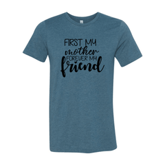 First My Mother Forever My Friend Shirt - VirtuousWares:Global