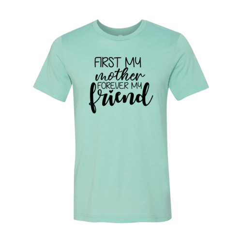 First My Mother Forever My Friend Shirt - VirtuousWares:Global