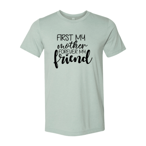 First My Mother Forever My Friend Shirt - VirtuousWares:Global