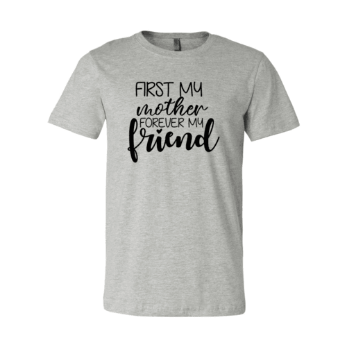 First My Mother Forever My Friend Shirt - VirtuousWares:Global