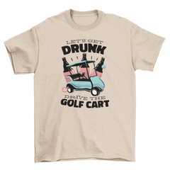 Golf cart drunk driving quote t-shirt - VirtuousWares:Global