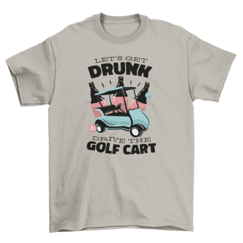 Golf cart drunk driving quote t-shirt - VirtuousWares:Global