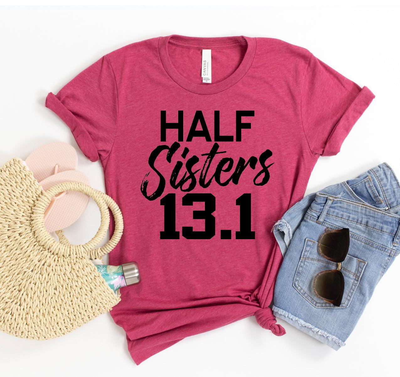 Half Sisters 13.1 T-shirt - VirtuousWares:Global