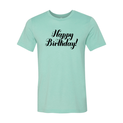 Happy Birthday Shirt - VirtuousWares:Global