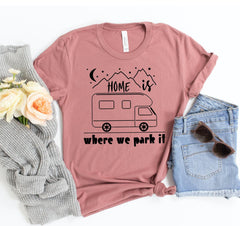 Home is Where We Park It T-shirt - VirtuousWares:Global