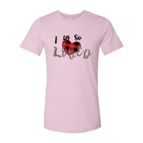 I Am So Loved Shirt - VirtuousWares:Global