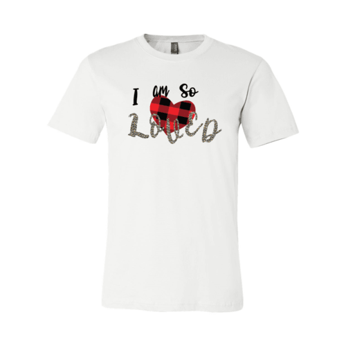 I Am So Loved Shirt - VirtuousWares:Global