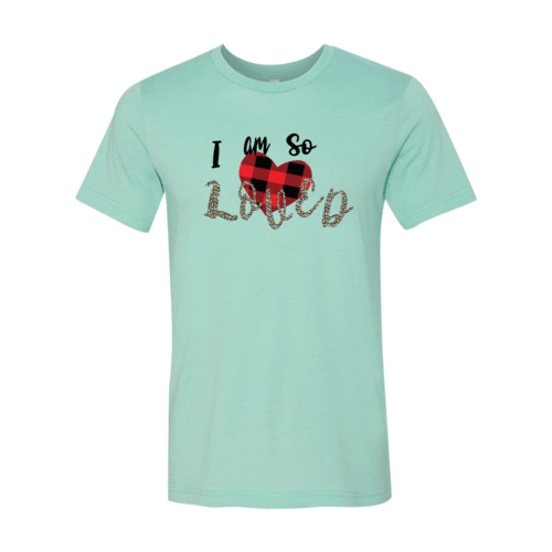 I Am So Loved Shirt - VirtuousWares:Global