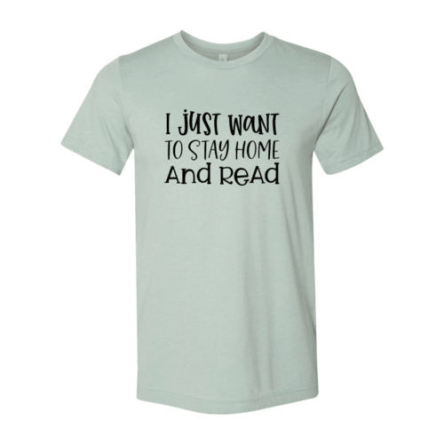 I Just Want To Stay Home And Read Shirt - VirtuousWares:Global