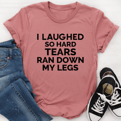 I Laughed So Hard Tears Ran Down My Legs Tee - VirtuousWares:Global