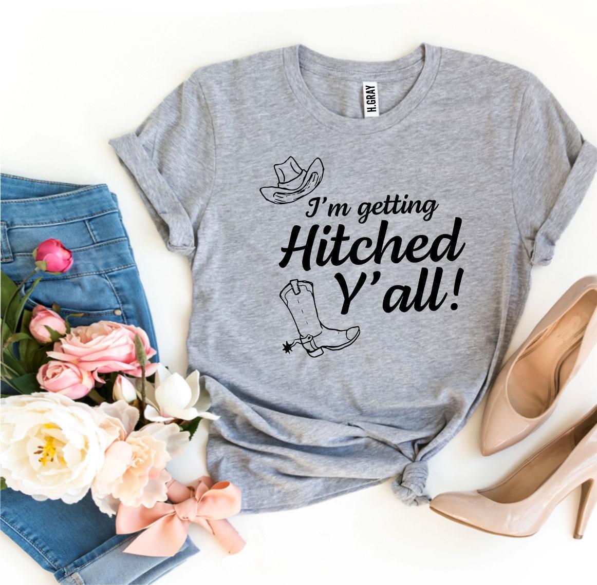 I’m Getting Hitched Y’all! T-shirt - VirtuousWares:Global