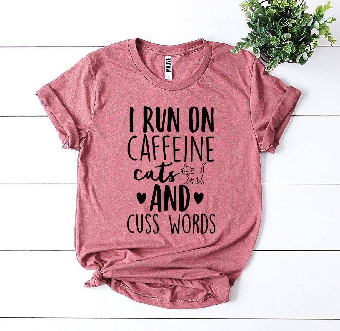 I Run On Caffeine Cats And Cuss Words T-shirt - VirtuousWares:Global