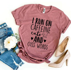 I Run On Caffeine Cats And Cuss Words T-shirt - VirtuousWares:Global