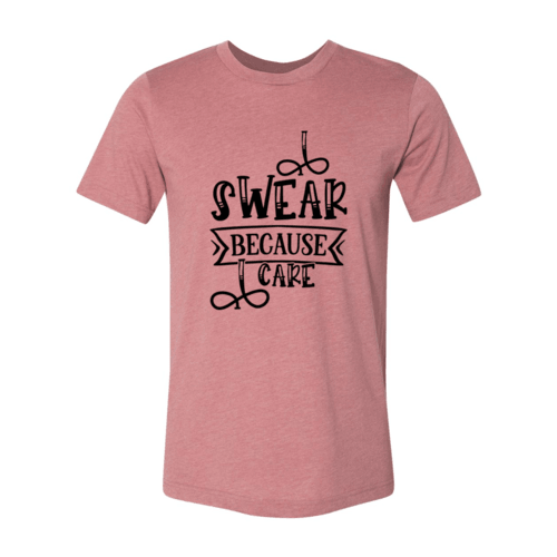 I Swear Because I Care Shirt - VirtuousWares:Global