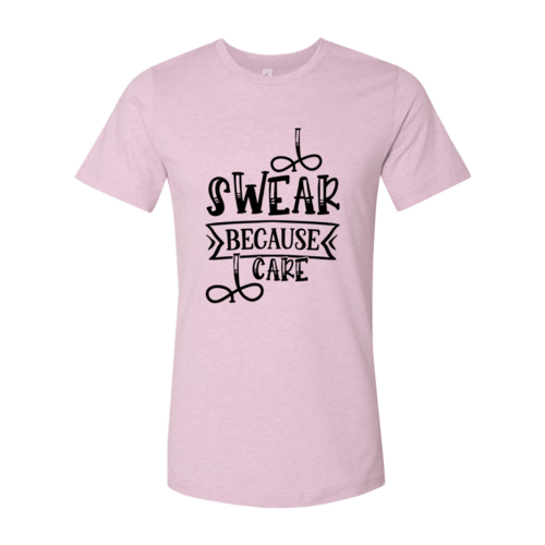 I Swear Because I Care Shirt - VirtuousWares:Global