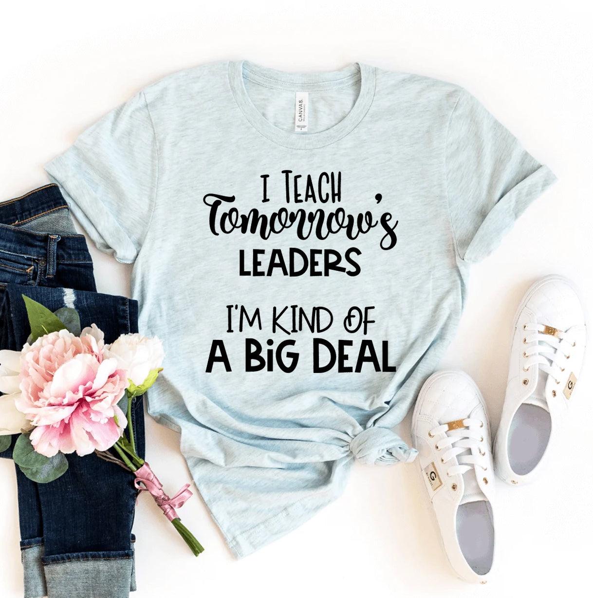 I Teach Tommorow's Leaders T-shirt - VirtuousWares:Global