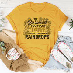 I've Survived Too Many Storms To Be Bothered By Raindrops Tee - VirtuousWares:Global