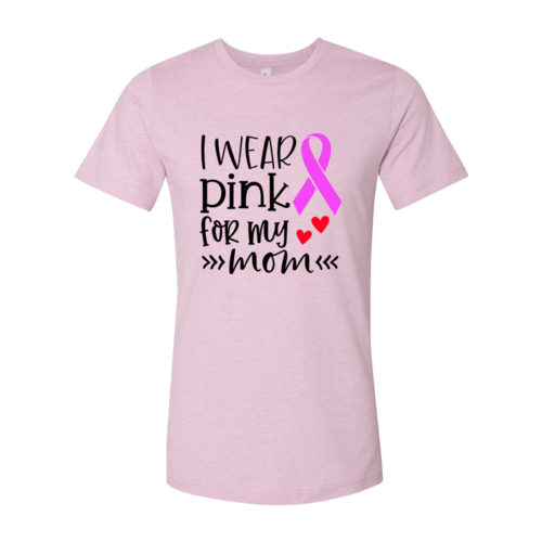 I Wear Pink For My Mom Shirt - VirtuousWares:Global