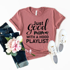 Just Good Mom Hood Playlist T-shirt - VirtuousWares:Global