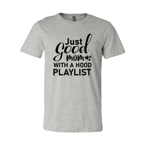 Just Good Mom Hood Playlist T-shirt - VirtuousWares:Global