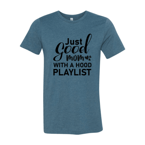 Just Good Mom Hood Playlist T-shirt - VirtuousWares:Global