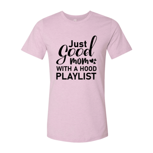 Just Good Mom Hood Playlist T-shirt - VirtuousWares:Global