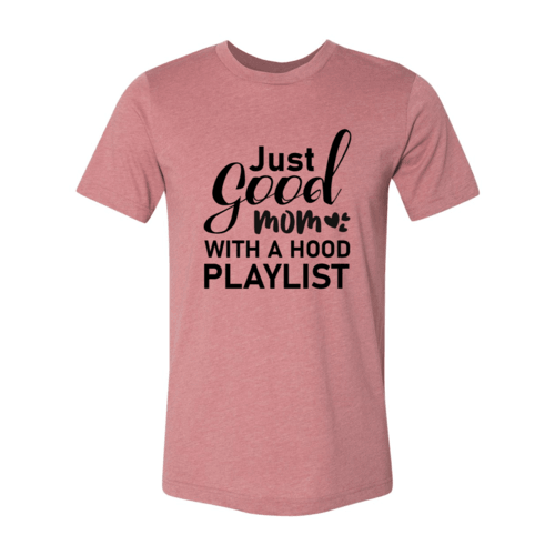 Just Good Mom Hood Playlist T-shirt - VirtuousWares:Global