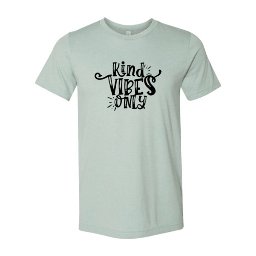 Kind Vibes Only Shirt - VirtuousWares:Global