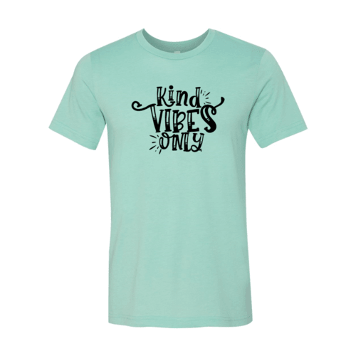 Kind Vibes Only Shirt - VirtuousWares:Global